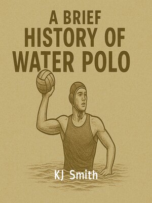 cover image of A Brief History of Water Polo